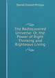 The Rediscovered Universe: Or, the Power of Right Thinking and Righteous Living, Daniel Conrad Phillips 