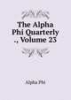 The Alpha Phi Quarterly ., Volume 23, Alpha Phi 