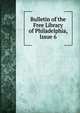 Bulletin of the Free Library of Philadelphia, Issue 6, 