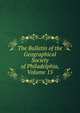 The Bulletin of the Geographical Society of Philadelphia, Volume 15, 