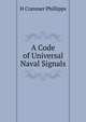 A Code of Universal Naval Signals, H Cranmer Phillipps 