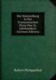 Die Wortstellung in Der Franzoesischen Prosa Des 16. Jahrhunderts (German Edition), Robert Philippsthal 