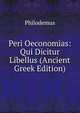 Peri Oeconomias: Qui Dicitur Libellus (Ancient Greek Edition), Philodemus 