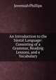 An Introduction to the Santal Language: Consisting of a Grammar, Reading Lessons, and a Vocabulary, Jeremiah Phillips 