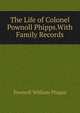 The Life of Colonel Pownoll Phipps.With Family Records, Pownoll William Phipps 
