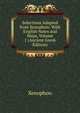 Selections Adapted from Xenophon: With English Notes and Maps, Volume 1 (Ancient Greek Edition), Xenophon 