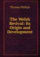 The Welsh Revival: Its Origin and Development, Thomas Phillips 