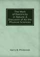 The Work of Electricity in Nature: A Discussin of All the Physical Sciences, Harry B. Philbrook 