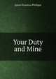Your Duty and Mine, James Erasmus Philipps 