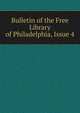 Bulletin of the Free Library of Philadelphia, Issue 4, 