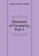 Elements of Geometry, Part 1, Andrew Wheeler Phillips 