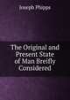 The Original and Present State of Man Breifly Considered, Joseph Phipps 