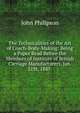 The Technicalities of the Art of Coach-Body-Making: Being a Paper Read Before the Members of Institute of British Carriage Manufacturers, Jan. 21St, 1885 ., John Philipson 