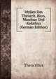 Idyllen Des Theocrit, Bion, Moschus Und Koluthus (German Edition), Theocritus 
