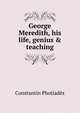 George Meredith, his life, genius & teaching, Constantin Photiade?s 