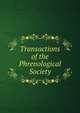 Transactions of the Phrenological Society, 