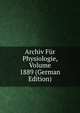 Archiv Fur Physiologie, Volume 1889 (German Edition), 