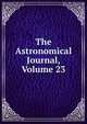 The Astronomical Journal, Volume 23, 