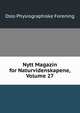 Nytt Magazin for Naturvidenskapene, Volume 27, Oslo Physiographiske Forening 