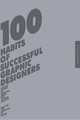 100 Habits of Successful Graphic Designers: Insider Secrets from Top Designers on Working Smart and Staying Creative, Berger, J,Dougher, S,Plazm 