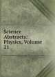 Science Abstracts: Physics, Volume 21, 