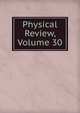 Physical Review, Volume 30, 