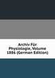Archiv Fur Physiologie, Volume 1886 (German Edition), 