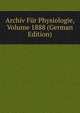 Archiv Fur Physiologie, Volume 1888 (German Edition), 