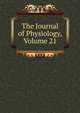 The Journal of Physiology, Volume 21, 