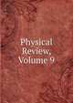 Physical Review, Volume 9, 
