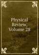 Physical Review, Volume 28, 