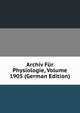Archiv Fur Physiologie, Volume 1905 (German Edition), 