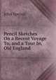 Pencil Sketches On a Recent Voyage To, and a Tour In, Old England, John Spence 