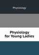 Physiology for Young Ladies, Physiology 