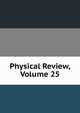 Physical Review, Volume 25, 