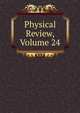 Physical Review, Volume 24, 
