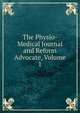 The Physio-Medical Journal and Reform Advocate, Volume 1, 