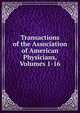 Transactions of the Association of American Physicians, Volumes 1-16, 
