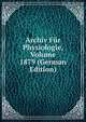 Archiv Fur Physiologie, Volume 1879 (German Edition), 