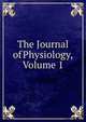 The Journal of Physiology, Volume 1, 