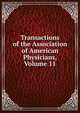 Transactions of the Association of American Physicians, Volume 11, 