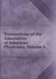 Transactions of the Association of American Physicians, Volume 6, 