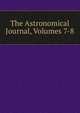 The Astronomical Journal, Volumes 7-8, 