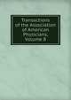 Transactions of the Association of American Physicians, Volume 8, 