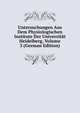 Untersuchungen Aus Dem Physiologischen Institute Der Universitat Heidelberg, Volume 3 (German Edition), 