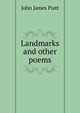 Landmarks and other poems, John James Piatt 