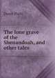 The lone grave of the Shenandoah, and other tales, Donn Piatt 