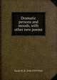 Dramatic persons and moods, with other new poems, Sarah M. B. 1836-1919 Piatt 