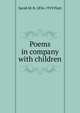 Poems in company with children, Sarah M. B. 1836-1919 Piatt 