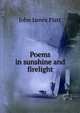 Poems in sunshine and firelight., John James Piatt 